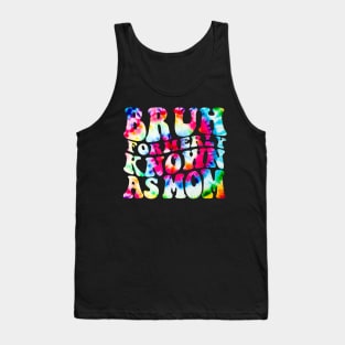 Bruh Formerly Known As Mom Funny Mom Mother's Day Groovy Tie Dye Tank Top